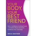 Pre-Owned Your Body Your Best Friend: End the Confidence-Crushing Pursuit of Unrealistic Beauty Standards and Embrace Your True Power (Paperback) 1684033438 9781684033430