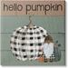 August Grove® Hello Pumpkin Rustic Greeting Patchwork Plaid Gnome - Wrapped Canvas Painting Canvas in Brown | 24 H x 24 W x 1.5 D in | Wayfair