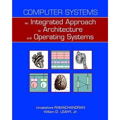 Computer Systems: An Integrated Approach To Architecture And Operating Systems