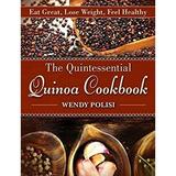 The Quintessential Quinoa Cookbook : Eat Great Lose Weight Feel Healthy 9781616085353 Used / Pre-owned