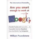 Pre-Owned Are You Smart Enough to Work at Google?: Fiendish Puzzles and Impossible Interview Questions from the World s Top Companies. William Poundstone (Paperback) 1851689559 9781851689552