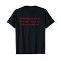 If Hurting Me Does N't Hurt You Don't Tell Me You Love Me T-Shirt