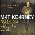 Pre-Owned - Nothing Left to Lose [Bonus Track] by Mat Kearney (CD Oct-2007 Aware Records (USA))