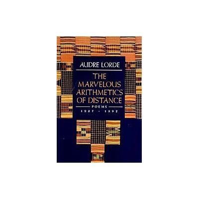 The Marvelous Arithmetics of Distance by Audre Lorde (Paperback - Reprint)