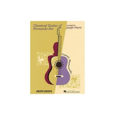 Classical Guitar Of Fernando Sor by Fernando Sor (Paperback - Creative Concepts)