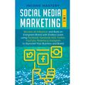 To Skyrocket Your Business & Brand: Social Media Marketing: 2 in 1: Become an Influencer & Build an Evergreen Brand using Facebook ADS Twitter YouTube Pinterest & Instagram (Paperback)