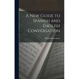 A New Guide to Spanish and English Conversation (Hardcover)