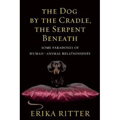 The Dog By The Cradle The Serpent Beneath And Othe...