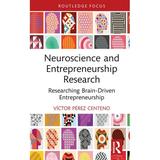 Routledge Focus on Business and Management: Neuroscience and Entrepreneurship Research: Researching Brain-Driven Entrepreneurship (Hardcover)