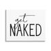 Stupell Industries Get Naked Humorous Casual Bathroom Typography Sign Graphic Art Gallery Wrapped Canvas Print Wall Art Design by Lettered and Lined