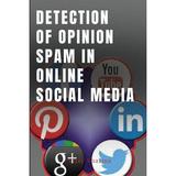 Spam Detection on Online Social Media Networks (Paperback)