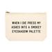 Koyal Wholesale Makeup Bag Canvas Cosmetic Bag When I Die Press My Ashes Into A Smokey Eyeshadow Palette Makeup Pouch