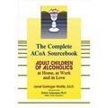 Pre-owned Complete Acoa Sourcebook : Adult Children of Alcoholics at Home at Work and in Love Paperback by Woititz Janet Geringer; Ackerman Robert (FRW) ISBN 1558749608 ISBN-13 9781558749603