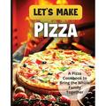 Let s Make Pizza: Essential Guide to Homemade Pizza Making (Paperback)