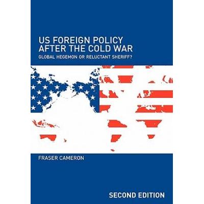 Us Foreign Policy After The Cold War: Global Hegemon Or Reluctant Sheriff?