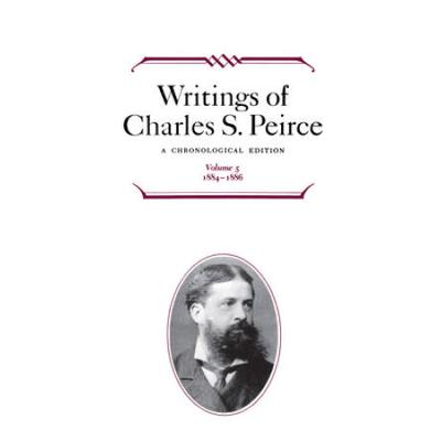 Writings Of Charles S. Peirce: A Chronological Edi...