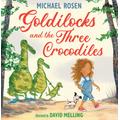 Goldilocks and the Three Crocodiles, Children's, Hardback, Michael Rosen, Illustrated by David Melling