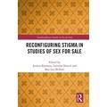 Interdisciplinary Studies in Sex for Sale: Reconfiguring Stigma in Studies of Sex for Sale (Paperback)