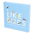 I Like Birds: A Guide to Britains Aerial Wildlife