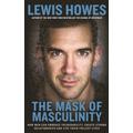 The Mask of Masculinity: How Men Can Embrace Vulnerability, Create Strong Relationships and Live Their Fullest Lives