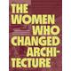 The Women Who Changed Architecture Women Who Changed Architecture