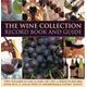The Wine Collection: Record Book and Guide Two volumes in one classic gift set: a write-in record book plus a collection of indispensable expert advice