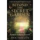 Beyond the Secret Garden The Life of Frances Hodgson Burnett (with a Foreword by Jacqueline Wilson)