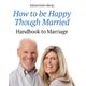 How to be Happy Though Married