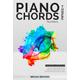 Piano Chords Three: Numbers - How to Play Songs By Ear Without Sheet Music Using The Nashville Number System: Piano Authority Series, #3