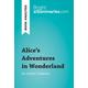 Alice's Adventures in Wonderland by Lewis Carroll (Book Analysis): Detailed Summary, Analysis and Reading Guide