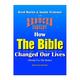 How The Bible Changed Our Lives (Mostly For The Better)