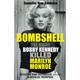 Bombshell: The Night Bobby Kennedy Killed Marilyn Monroe