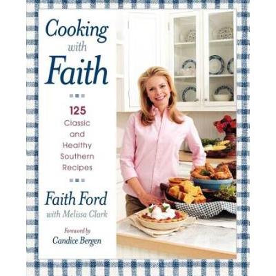 Cooking With Faith: 125 Classic And Healthy Southe...