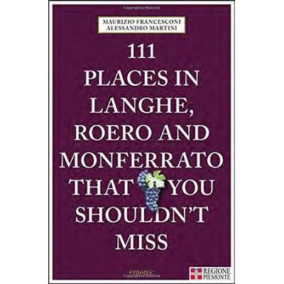 111 Places In Langhe, Roero And Monferrato
