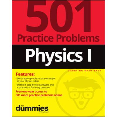 Physics I: 501 Practice Problems For Dummies (+ Free Online Practice)