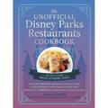 Unofficial Cookbook Gift Series: The Unofficial Disney Parks Restaurants Cookbook : From Cafe Orleans s Battered & Fried Monte Cristo to Hollywood & Vine s Caramel Monkey Bread 100 Magical Dishes from the Best Disney Dining Destinations (Hardcover)