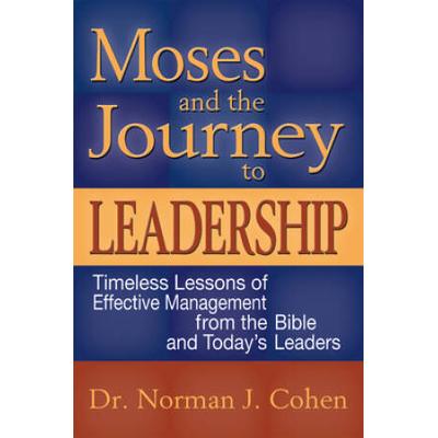 Moses And The Journey To Leadership: Timeless Less...