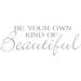 Picniva Be Your Own Kind of Beautiful Wall Decal Vinyl in Gray | 8 H x 22 W in | Wayfair Be your Own -41