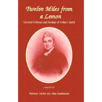Twelve Miles From A Lemon: Selected Writings Of Sydney Smith