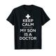 T-Shirt mit Aufschrift "Keep Calm My Son Is A Doctor", für Damen und Herren T-Shirt