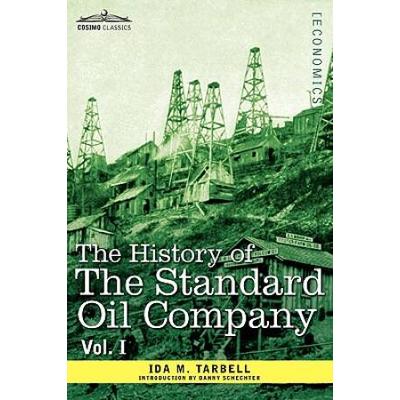 The History Of The Standard Oil Company, Vol. I (In Two Volumes)