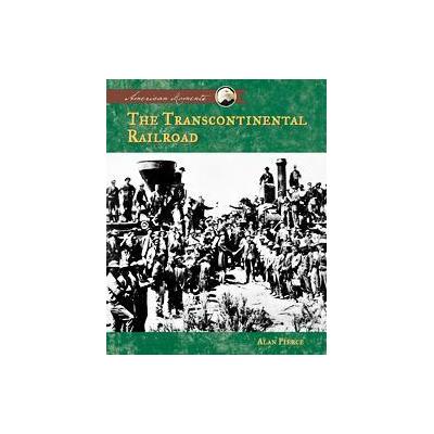 The Transcontinental Railroad by Alan Pierce (Hardcover - Abdo Group)