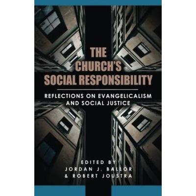 The Church's Social Responsibility: Reflections On Evangelicalism And Social Justice