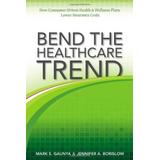 Bend The Healthcare Trend: How Consumer-Driven Health And Wellness Plans Lower Insurance Costs