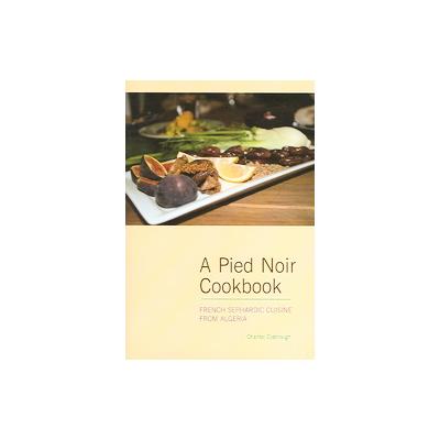 A Pied Noir Cookbook by Chantal Clabrough (Hardcover - Hippocrene Books)