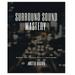 Surround Sound Mastery: 45 Steps to Building Your Ultimate Atmos 7.1 Music Studio (Paperback)