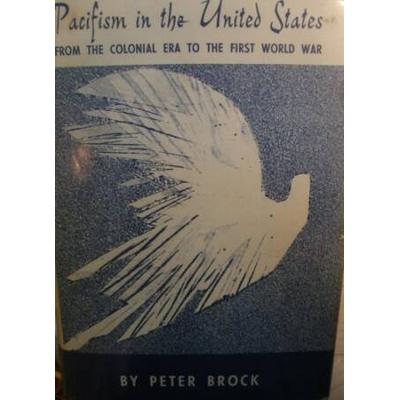 Pacifism In The United States: From The Colonial E...