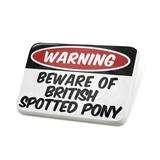 Porcelein Pin Beware of the British Spotted Pony Horse Lapel Badge â€“ NEONBLOND