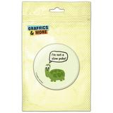 I m Not a Slow Poke Turtle Funny Pinback Button Pin Badge
