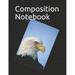 Composition Notebook : Gorgeous Bald Eagle Themed Composition Notebook 100 Pages College Ruled 8.5 X 11 (Paperback)